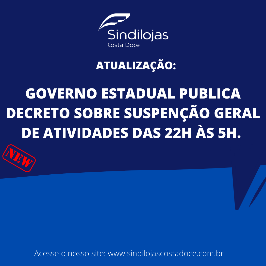 DECRETO: Suspensão geral de atividades das 22h às 5h a partir deste sábado